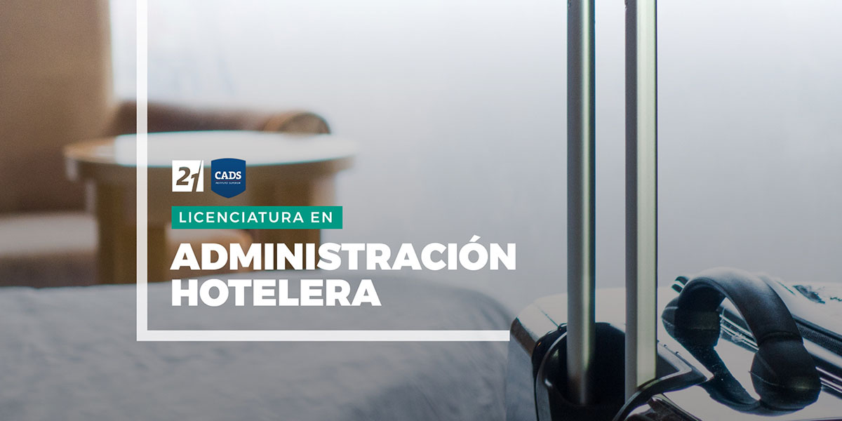 SUPERIOR CADS - Licenciatura en Administración Hotelera, Universidad Siglo 21