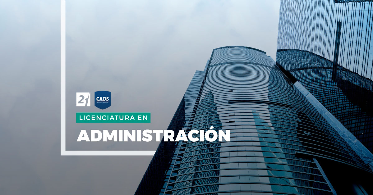 SUPERIOR CADS - Licenciatura en Administración, Universidad Siglo 21