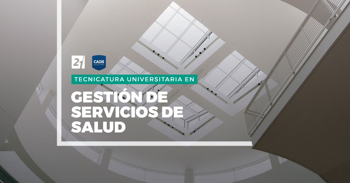 SUPERIOR CADS - Gestión Administrativa de Servicios de Salud, Universidad Siglo 21